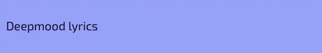 Deepmood lyrics